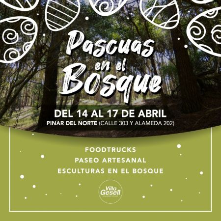PASCUAS EN EL BOSQUE" :: Eventos en Pinar del Norte (Calle 303 y Alameda 202) :: Villa Gesell Turismo