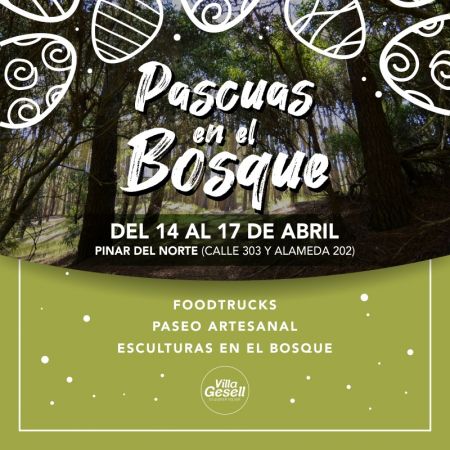 PASCUAS EN EL BOSQUE" :: Eventos en Pinar del Norte (Calle 303 y Alameda  202) :: Villa Gesell Turismo